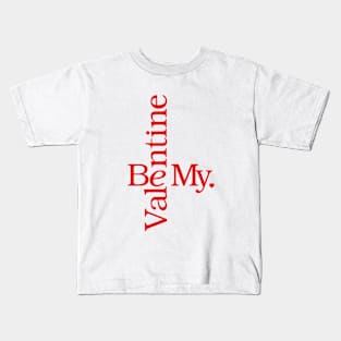 Be My Valentine Kids T-Shirt